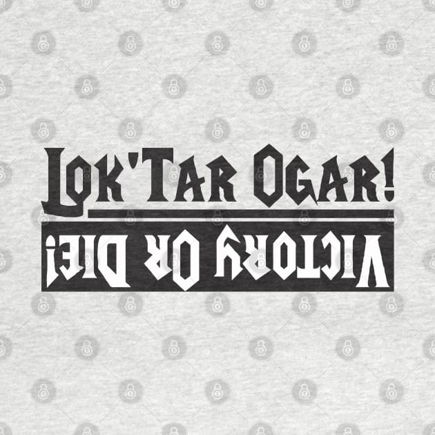 Lok'tar Victory by GraphicTeeShop